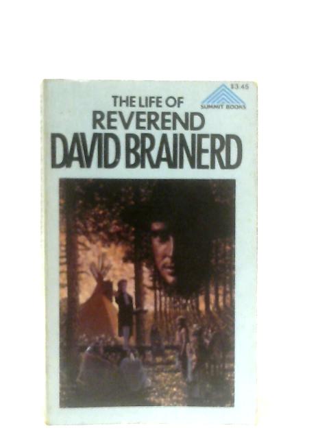 The Life of David Brainerd: Chiefly Extracted from His Diary By David Brainerd