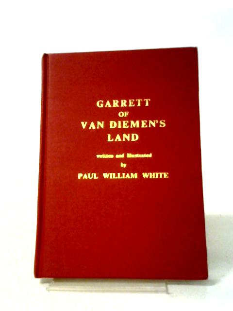 Garrett of Van Diemen's Land By Paul William White