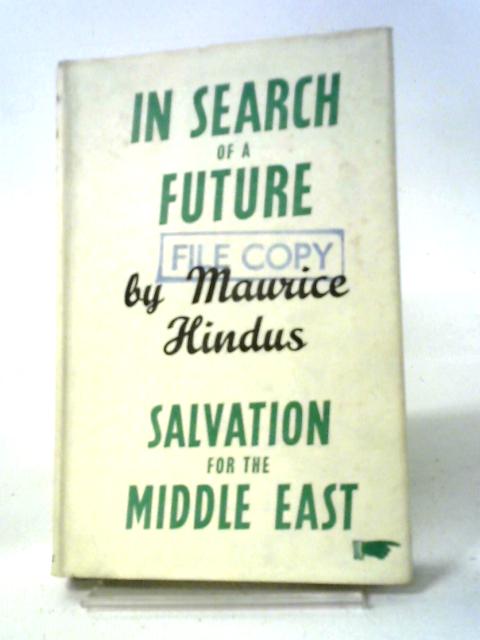 In Search of a Future : Persia, Egypt, Iraq and Palestine By Maurice Gerschon Hindus