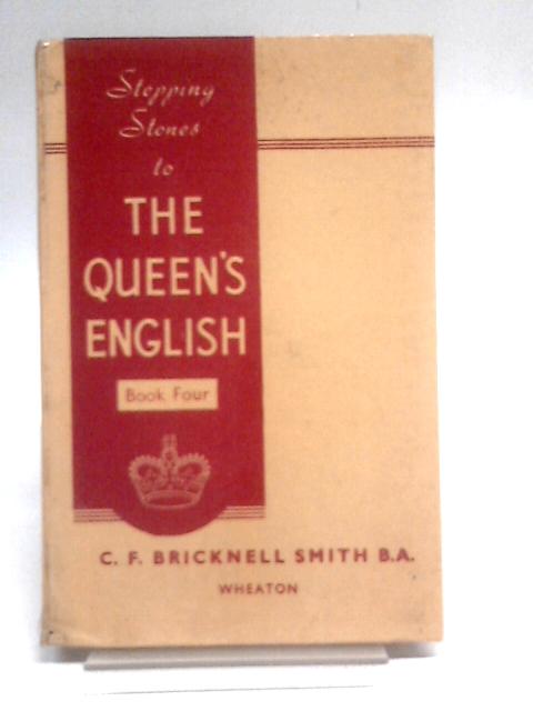 Stepping Stones To The Queens English: Book 4 By C F Bricknell