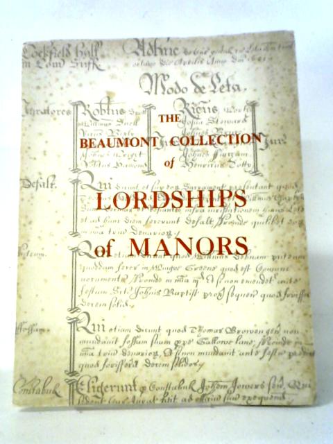 The Beaumont Collection of Lordships of Manors in the Counties of Essex, Suffolk and Norfolk. By Various
