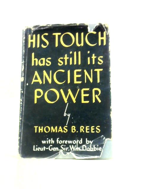 His Touch Has Still Its Ancient Power von Thomas B. Rees