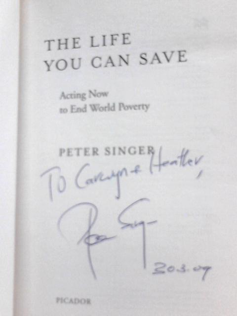 The Life You Can Save: Acting Now to End World Poverty von Peter Singer
