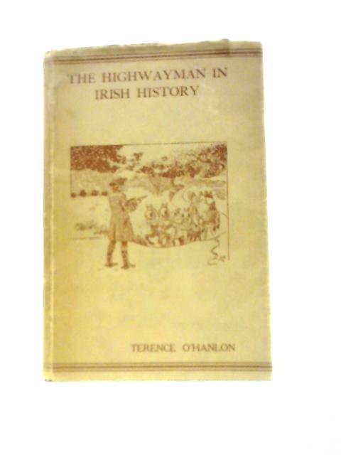 The Highwayman in Irish History By Terence O'Hanlon