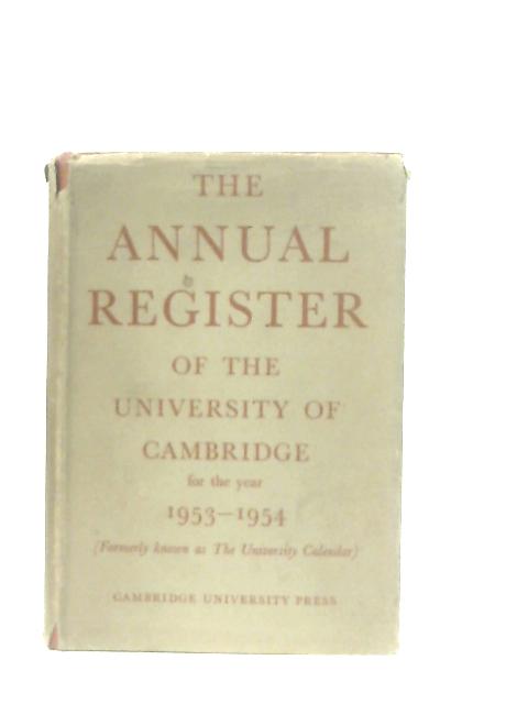 The Annual Register of the University of Cambridge, for the Year 1953-54 By Anon