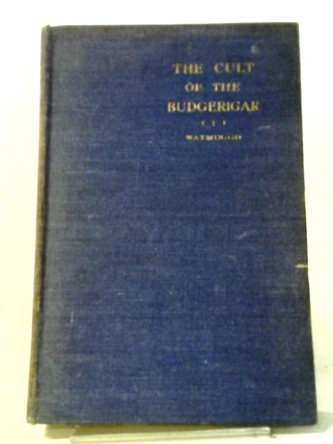 The Cult of the Budgerigar von W. Watmough