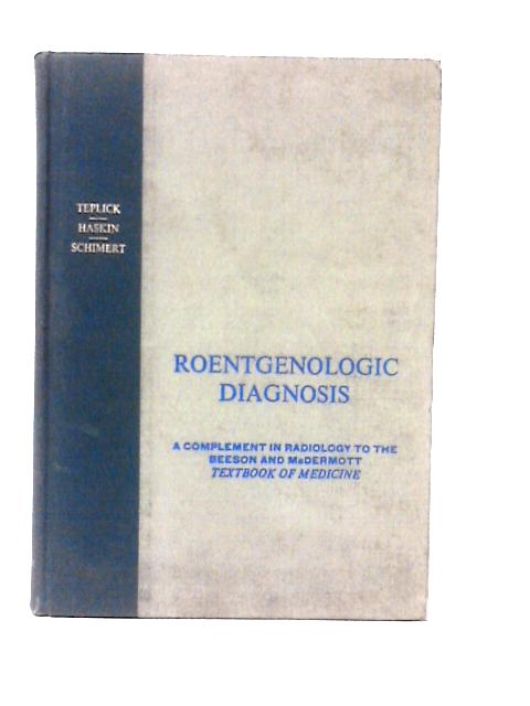 Roentgenologic Diagnosis Vol. II By J. George Teplick