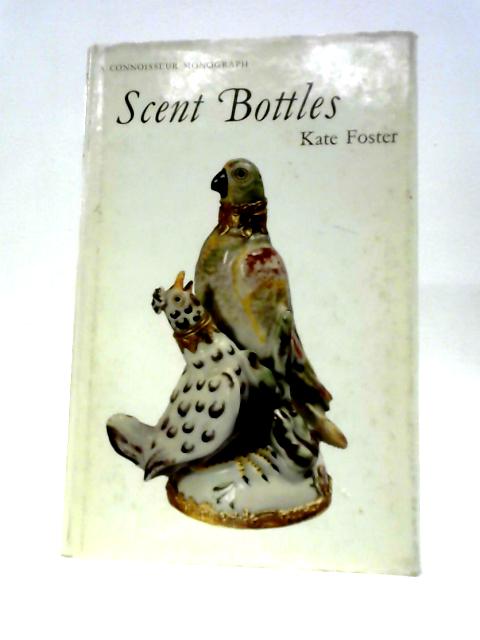 Scent Bottles (Connoisseur Monographs) By Kate Foster Frank Davis (Ed.)