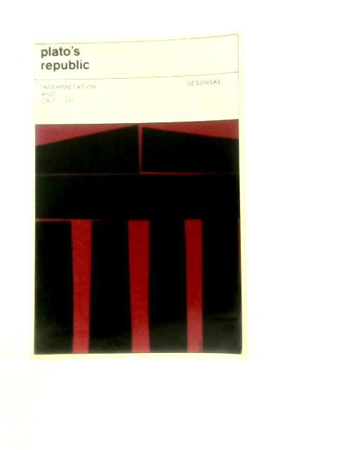 Plato's Republic - Interpretation and Criticism By Alexander Sesonske (Ed.)