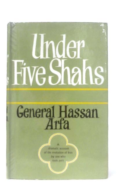 Under Five Shahs By Hassan Arfa