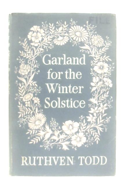 Garland for the Winter Solstice Selected Poems By Ruthven Todd