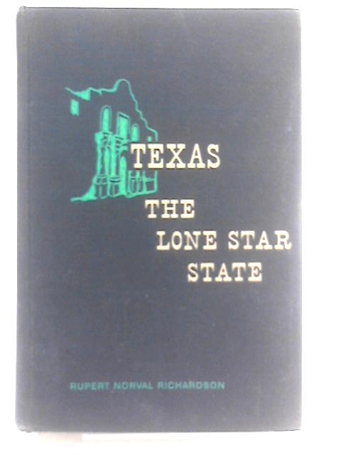 Texas, The Lone Star State By Rupert Norval Richardson