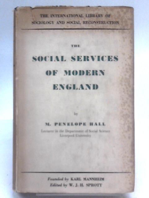 The Social Services Of Modern England (International Library Of Sociology And Social Reconstruction) By Penelope Hall