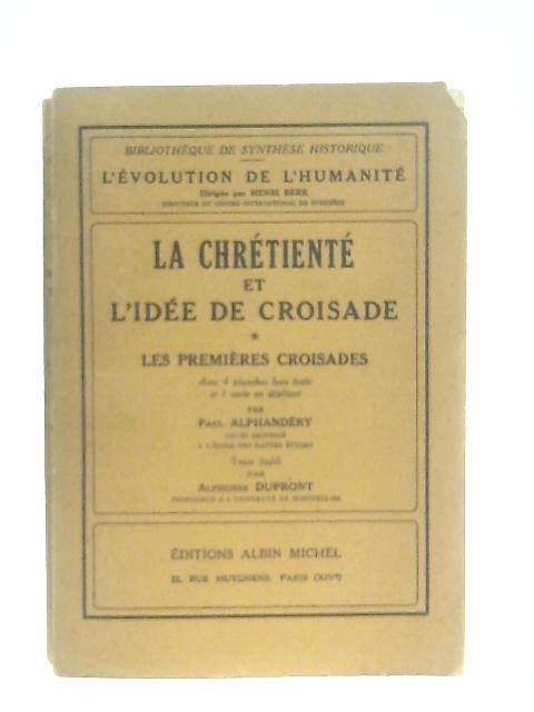 La Chretiente et L'Idee De Croisade By Paul Alphandery