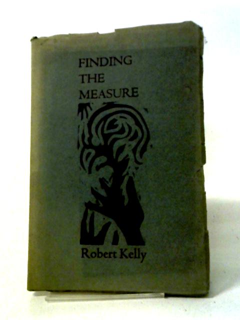 Finding The Measure By Robert Kelly