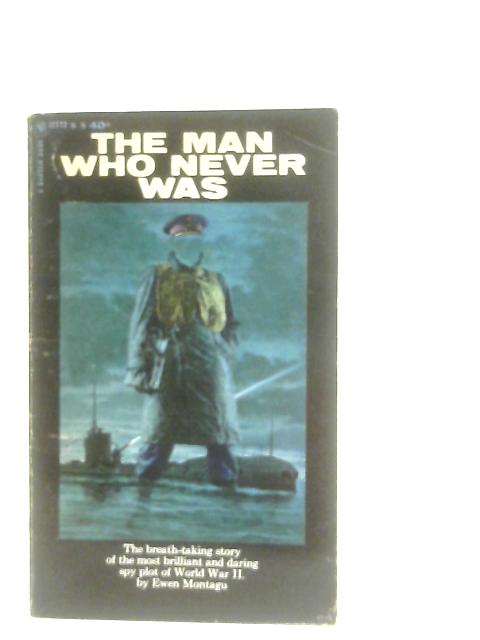 The Man Who Never Was By Ewen Montagu