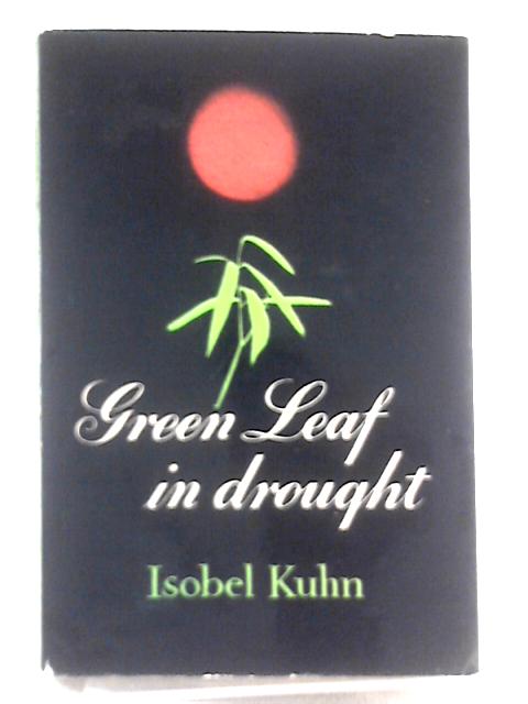 Green Leaf in Drought By Isobel Kuhn