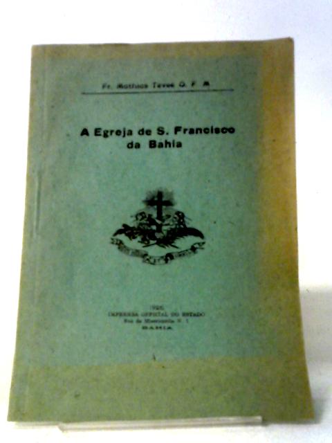 A Egreja De S. Francisco De Bahia. par Fr. Mathias.