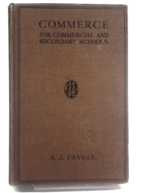 Commerce for Commercial and Secondary Schools covering Stage I (Elementary) and Stage II (Intermediate) By A. J. Favell