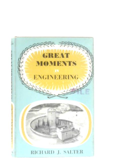 Great Moments in Engineering von Richard J. Salter