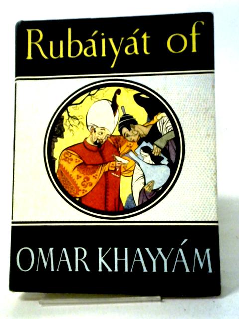 The Rubaiyat of Omar Khayyam By Edward Fitzgerald, ed. George F. Maine