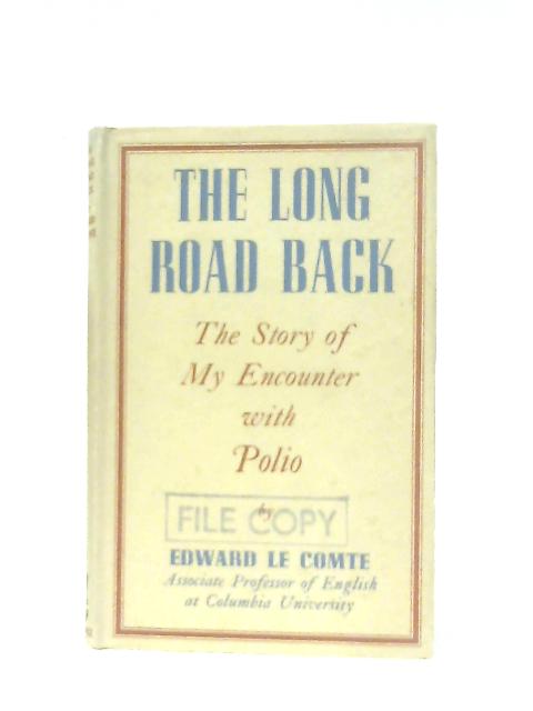 The Long Road Back: The Story of My Encounter with Polio By Edward Le Comte