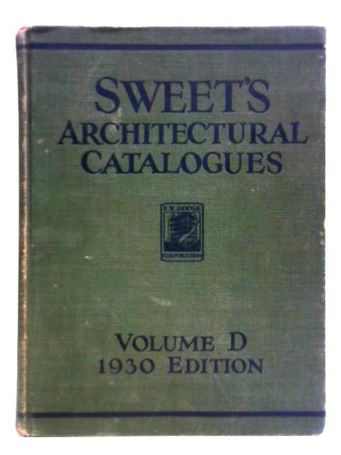 Sweet's Architectural Catalogues for the Year 1930 - Volume D By Unstated