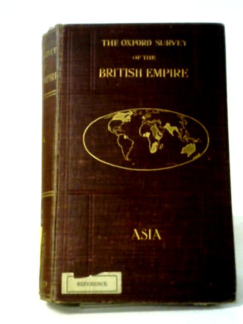 The Oxford Survey of the British Empire: Asia. Vol. II By A. J. Herbertson