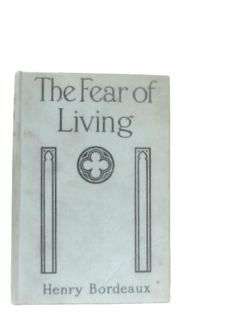 The Fear of Living By Henry Bordeaux, Ruth Helen Davis