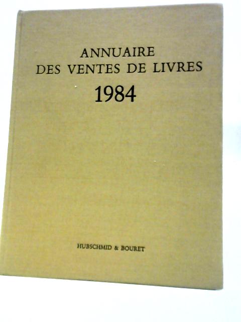Annuaire des Ventes de Livres 1984 By Unstated