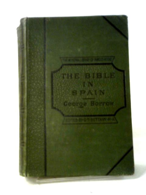 The Bible In Spain Or, The Journeys, Adventures And Imprisonments Of An Englishman, In An Attempt To Circulate The Scriptures In The Peninsula. von George Borrow