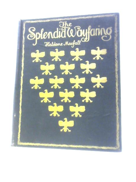 The Splendid Wayfaring von Haldane Macfall