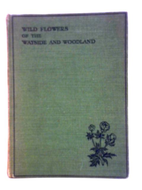 Wild Flowers of the Wayside and Woodland By Various