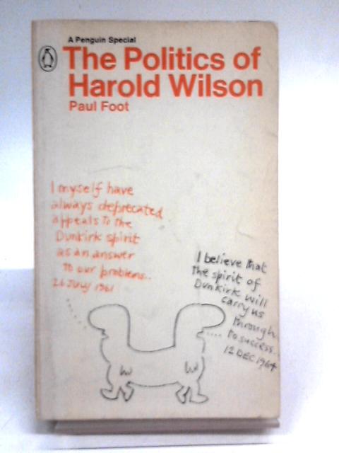 The Politics of Harold Wilson (Penguin specials) By Paul Foot