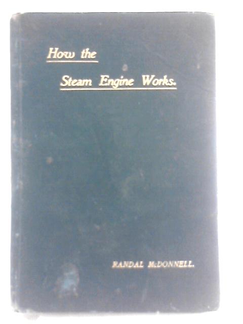 How The Steam Engine Works By Randal McDonnell