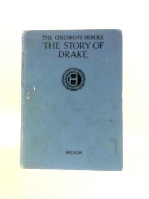 The Story of Sir Francis Drake By Mrs. Oliver Elton