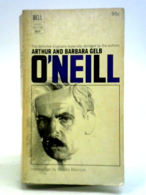 O'Neill By Arthur & Barbara Gelb