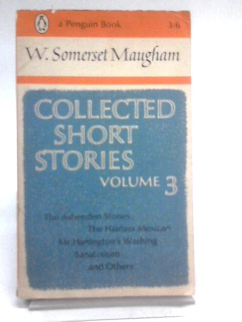 Collected Short Stories, Volume 3 von W. Somerset Maugham