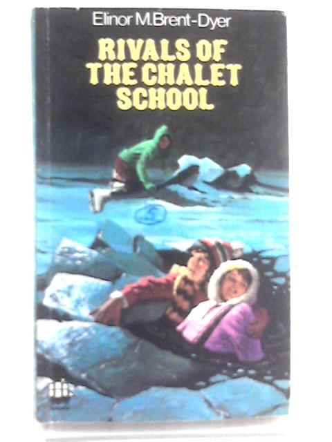 The Rivals of the Chalet School By Elinor M. Brent-Dyer