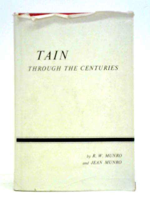 Tain Through the Centuries par R. W. Munro