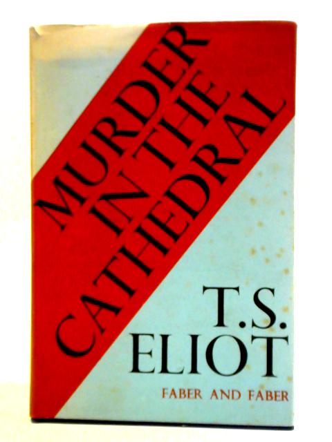 Murder In The Cathedral By T. S. Eliot