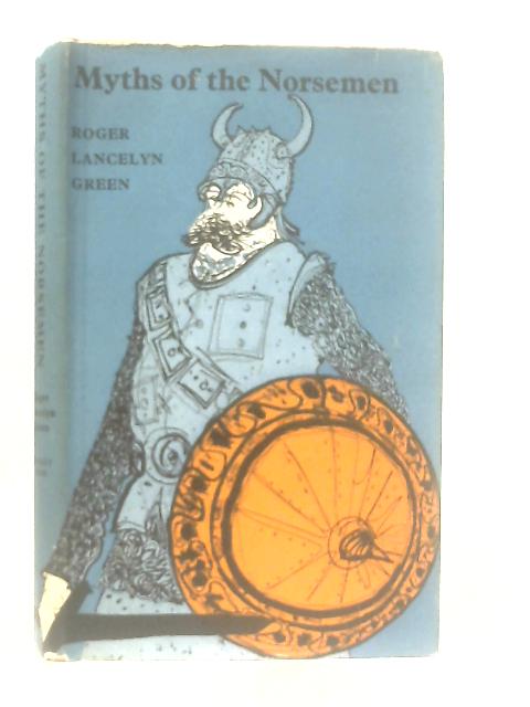 Myths of the Norsemen By Roger Lancelyn Green