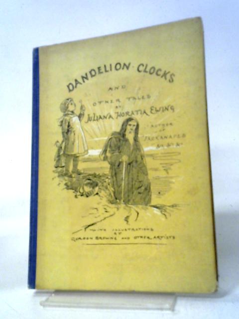 Dandelion Clocks & Other Tales By Juliana Horatia Ewing