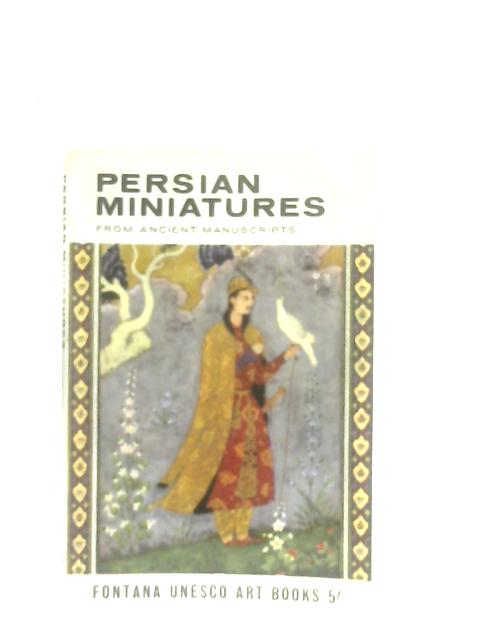 Persian Miniatures from Ancient Manuscripts By Basil Gray