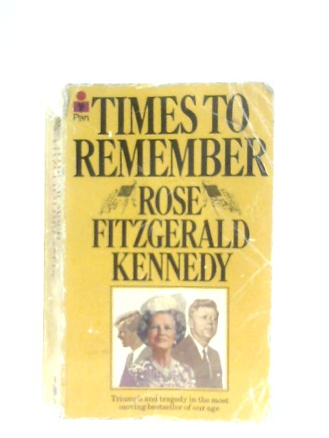 Times to Remember von Rose Fitzgerald Kennedy