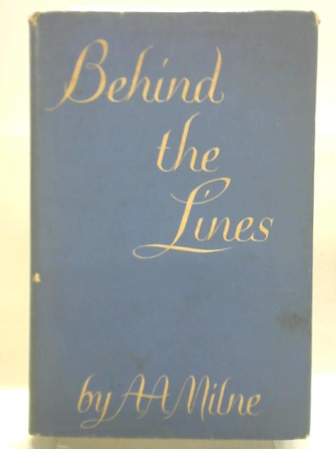 Behind the Lines By A. A. Milne