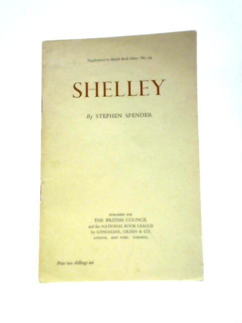 Shelley ("British Book News" Bibliographical Series Of Supplements, No.29) By Stephen Spender