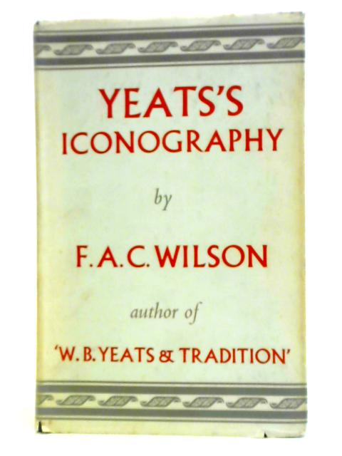 Yeats's Iconography von F. A. C. Wilson
