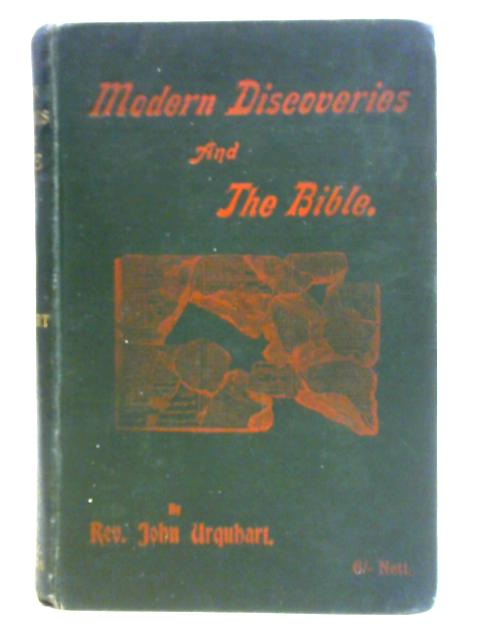 Modern Discoveries And The Bible By Rev. John Urquhart