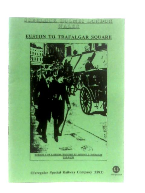 Sherlock Holmes London Walks: Euston To Trafalgar Square By Antony J. Richards